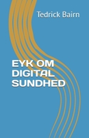 EYK OM DIGITAL SUNDHED (ENHANCE YOUR KNOWLEDGE) (Danish Edition) B0FB8V6R58 Book Cover