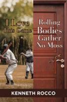 I Love This Game-Rolling Bodies Gather No Moss 1641381426 Book Cover