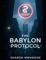 THE BABYLON PROTOCOL-LEVIATHAN SYSTEMS B0FR3G3L2L Book Cover