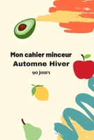 Mon cahier minceur Automne Hiver 90 jours: r�gle d'une ex grosse, agenda minceur cahier minceur et planning minceur pour vous accompagner 1704010268 Book Cover