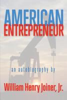 American Entrepreneur: An autobiography of William Henry Joiner, Jr. 1500844888 Book Cover