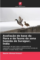 Avaliação de base da flora e da fauna da zona húmida de Surajpur, Índia (Portuguese Edition) 6208298881 Book Cover