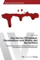 Das Horror-Filmplakat, Paramedium Und Rhetor Des Horrorfilms 3639390881 Book Cover