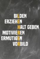 Bilden Erziehen Halt Geben Motivieren Ermutigen Vorbild: Lehrer-Kalender im DinA 5 Format f�r Lehrerinnen und Lehrer Organizer Schuljahresplaner f�r P�dagogen 1088536336 Book Cover