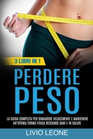 PERDERE PESO: 3 LIBRI IN 1. La raccolta definitiva per dimagrire velocemente e mantenere un’ottima forma fisica 1) DIMAGRIRE 2) DIETE PRONTE ALL’USO ... una forma fisica ottimale) (Italian Edition) B08GB4L8DD Book Cover