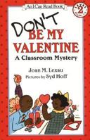 Don't Be My Valentine: A Classroom Mystery (An I Can Read Book) 0060282401 Book Cover