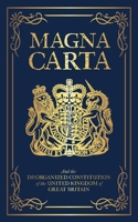 Magna Carta: And the Disorganized Constitution of the United Kingdom of Great Britain 1774261928 Book Cover