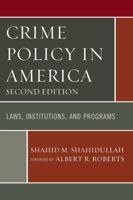 Crime Policy in America: Laws, Institutions, and Programs 0761840990 Book Cover