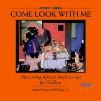Come Look with Me: Discovering African American Art for Children (Come Look with Me) (Come Look with Me) 1890674079 Book Cover