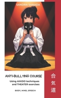 Anti-Bullying Course: Using AIKIDO techniques and THEATER exercises B0FKDB9LPQ Book Cover