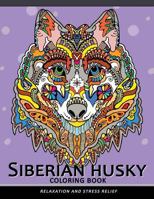 Siberian husky coloring book: Stress-relief Coloring Book For Grown-ups (Animal Coloring Book) 1981503099 Book Cover