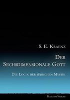 Der Sechsdimensionale Gott: Die Logik der jüdischen Mystik 3837062708 Book Cover