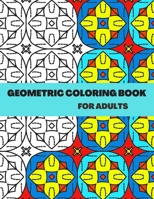 Geometric Coloring Book: An Adult Coloring Pages With Cute Patterns for Relaxation and Stress Relieff B08MHMXDW2 Book Cover