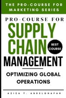 Pro-Course for Supply Chain Management : Optimizing Global Operations (The Pro-Course for Marketing Series (TPCFMS)) B0FNLKM7X6 Book Cover
