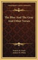 The Blue and the Gray and Other Verses 0548470464 Book Cover