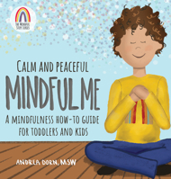 Calm and Peaceful Mindful Me: A Mindfulness How-To Guide for Toddlers and Kids 1683733746 Book Cover