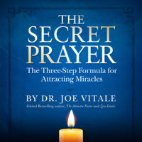 The Secret Prayer: The Three-Step Formula for Attracting Miracles 1512264156 Book Cover