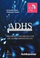 ADHS Im Erwachsenenalter : Strategien und Hilfen Fur Die Alltagsbewaltigung null Book Cover