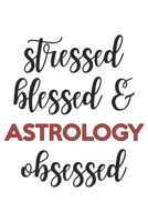 Stressed Blessed and Astrology Obsessed Astrology Lover Astrology Obsessed Notebook A beautiful: Lined Notebook / Journal Gift,, 120 Pages, 6 x 9 inches, Personal Diary, Astrology Obsessed, Astrology  167888331X Book Cover