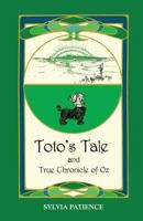 Toto's Tale and True Chronicle of Oz 0692542558 Book Cover
