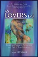 As Lovers Do: Sexual and Romantic Partnership as a Path of Transformation 1515211630 Book Cover
