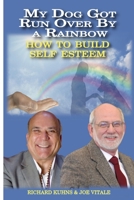My Dog Got Run Over By a Rainbow: How to Buiild True Self Esteem 1981551352 Book Cover