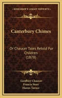 Canterbury Chimes or Chaucer Tales Retold for Children 1436797020 Book Cover