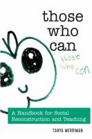 Those Who Can: A Handbook for Social Reconstruction and Teaching 1433129736 Book Cover