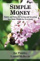 Simple Money: Habits and Rules for Saving and Investing That Build Wealth for Everybody 1492180513 Book Cover
