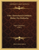 Uber Abweichend Gebildete Blatter Der Rotbuche: Fagus Silvatica L. (1907) 1160282420 Book Cover