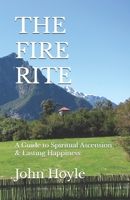 THE FIRE RITE: A Guide to Spiritual Ascension & Lasting Happiness B0G34FBF2Z Book Cover
