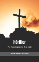Héritier: Par l'oeuvre achevée de la Croix (Les fondements de la foi chrétienne) (French Edition) B0BZFNVB4M Book Cover