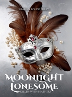 Moonlight Lonesome Book II: Killer With Feathers 130099617X Book Cover