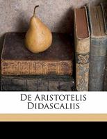 De Aristotelis didascaliis 1173118195 Book Cover