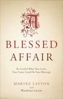 A Blessed Affair: Be Careful What You Curse, Your Curse Could Be Your Blessing! 1618621181 Book Cover