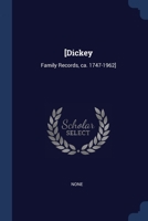 [Dickey: Family Records, ca. 1747-1962] 1376980053 Book Cover