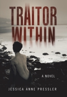 Traitor Within: How her Fear of Abandonment Led her to Abandon Herself 1665797053 Book Cover