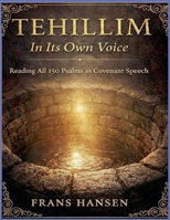 TEHILLIM In Its Own Voice: Reading All 150 Psalms As Covenant Speech B0GPS6KNBC Book Cover