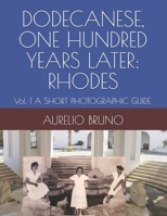 DODECANESE, ONE HUNDRED YEARS LATER: RHODES: Vol. 1 A SHORT PHOTOGRAPHIC GUIDE (OMAGGIO A MARIO LAGO) B0FH9J3BFP Book Cover