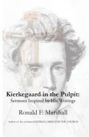Kierkegaard in the Pulpit: Sermons Inspired by His Writings 0692749845 Book Cover