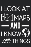 I Look at Maps and I Know Things: surveyors journal, lined notebook for taking notes, writing down your thoughts and ideas, (6x9", 120pages) - perfect gift for a sureveyor, (sureveyor gifts) 1073828166 Book Cover