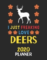 I Just Freaking Love Deers 2020 Planner: Weekly Monthly 2020 Planner For People Who Loves Deers 8.5x11 67 Pages 1678804150 Book Cover