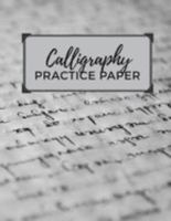 Calligraphy Practice Paper: Calligraphy Exercise Book to Improve Your Handwriting | 120 Sheet Pad 1691990949 Book Cover