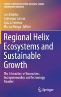 Regional Helix Ecosystems and Sustainable Growth: The Interaction of Innovation, Entrepreneurship and Technology Transfer 3030476960 Book Cover