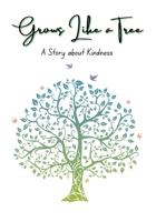 GROWS LIKE A TREE: A STORY ABOUT KINDNESS B0DY63QDTD Book Cover