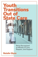 Youth Transitions Out of State Care: Being Recognized as Worthy of Care, Respect, and Support 1802624880 Book Cover