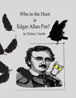 Who in the Hoot is Edgar Allan Poe? 1512357251 Book Cover