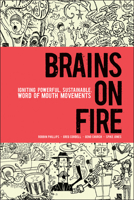 Brains on Fire: Igniting Powerful, Sustainable, Word of Mouth Movements 0470614188 Book Cover
