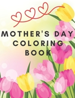 Mother's Day coloring book: for kids ages 2-5 3-6 4-8 / gift for boy and girls / coloring / I love mom B08ZW1WPBT Book Cover