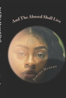 And The Abused Shall Live 1977503845 Book Cover